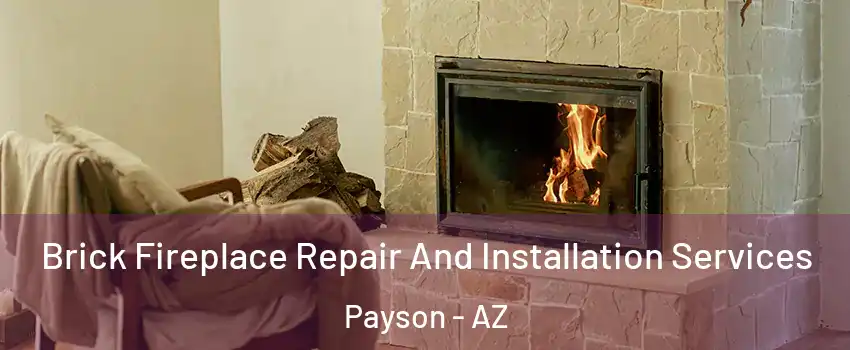  Brick Fireplace Repair And Installation Services Payson - AZ
