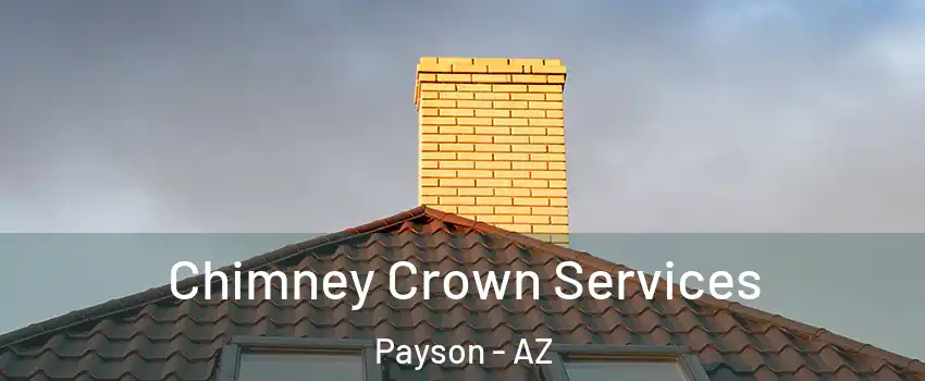 Chimney Crown Services Payson - AZ