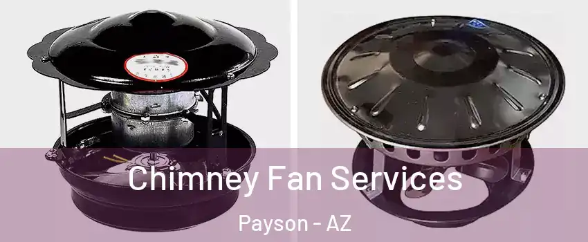  Chimney Fan Services Payson - AZ