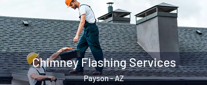 Chimney Flashing Services Payson - AZ