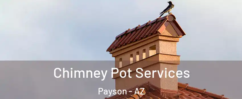  Chimney Pot Services Payson - AZ
