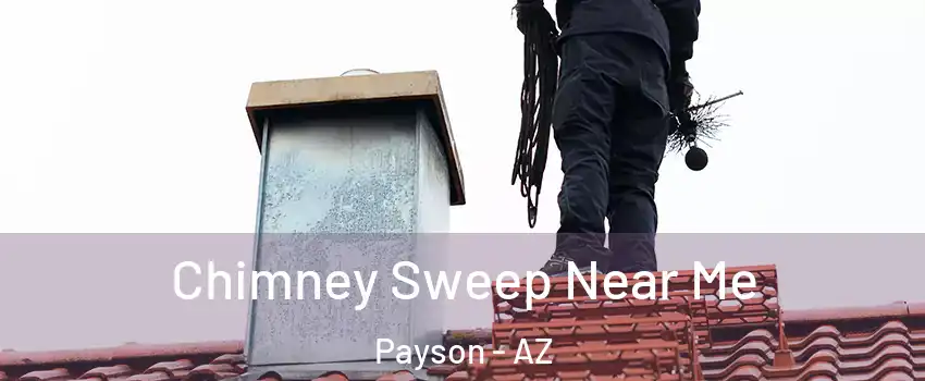  Chimney Sweep Near Me Payson - AZ