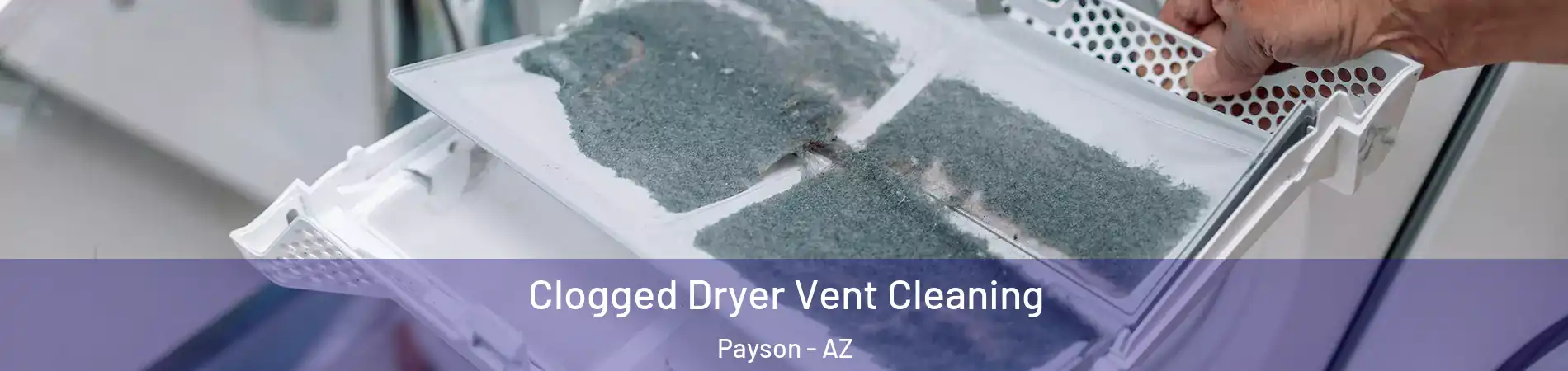  Clogged Dryer Vent Cleaning Payson - AZ