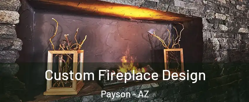  Custom Fireplace Design Payson - AZ