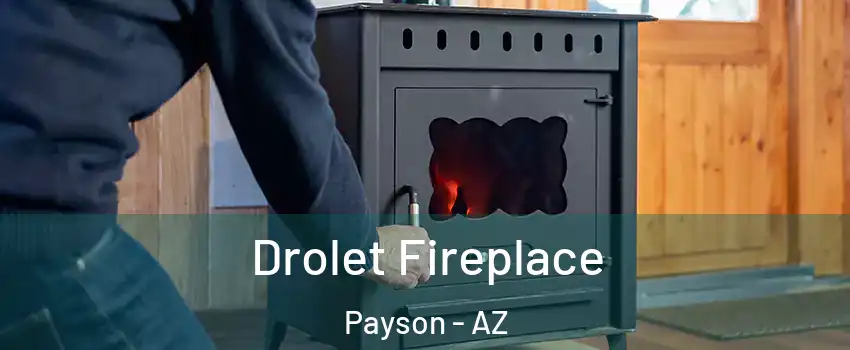  Drolet Fireplace Payson - AZ