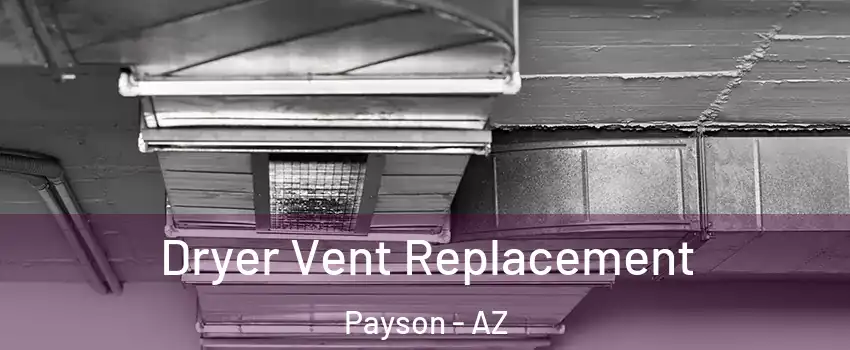  Dryer Vent Replacement Payson - AZ