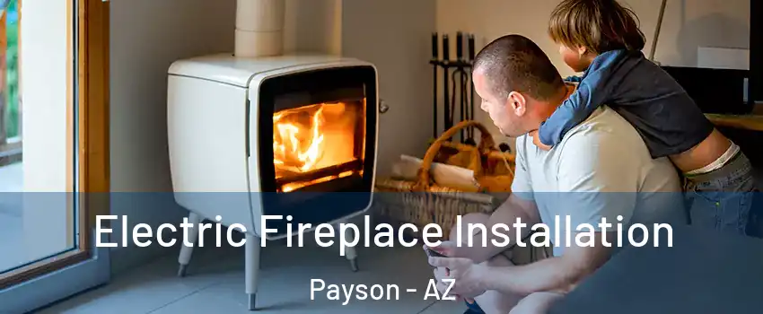  Electric Fireplace Installation Payson - AZ