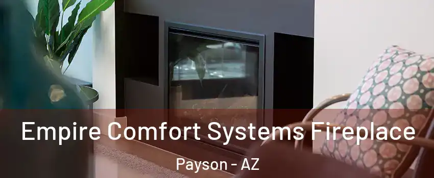  Empire Comfort Systems Fireplace Payson - AZ