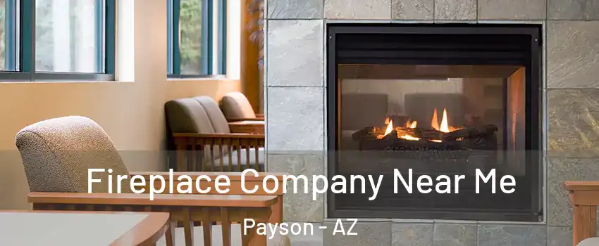  Fireplace Company Near Me Payson - AZ