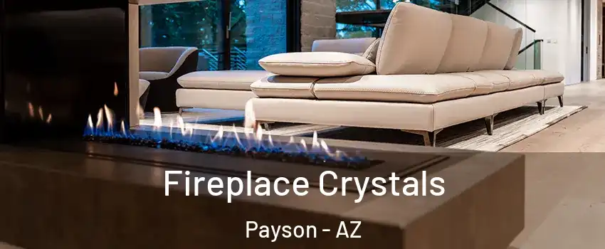  Fireplace Crystals Payson - AZ