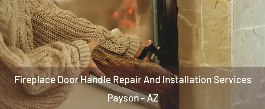  Fireplace Door Handle Repair And Installation Services Payson - AZ