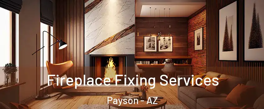  Fireplace Fixing Services Payson - AZ
