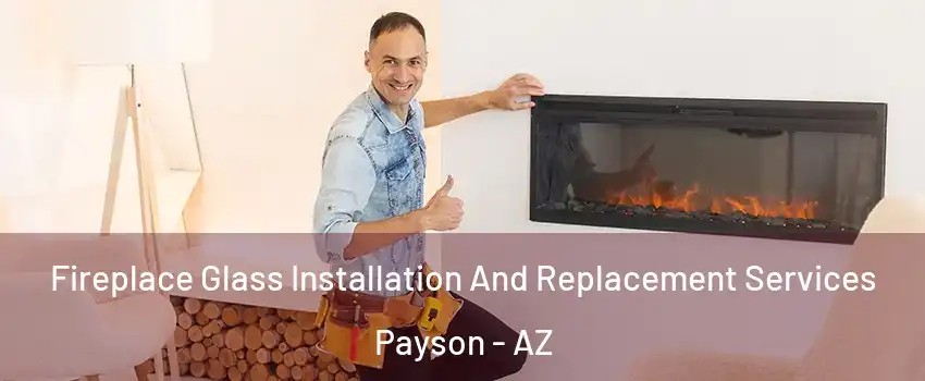  Fireplace Glass Installation And Replacement Services Payson - AZ