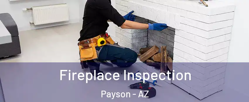  Fireplace Inspection Payson - AZ