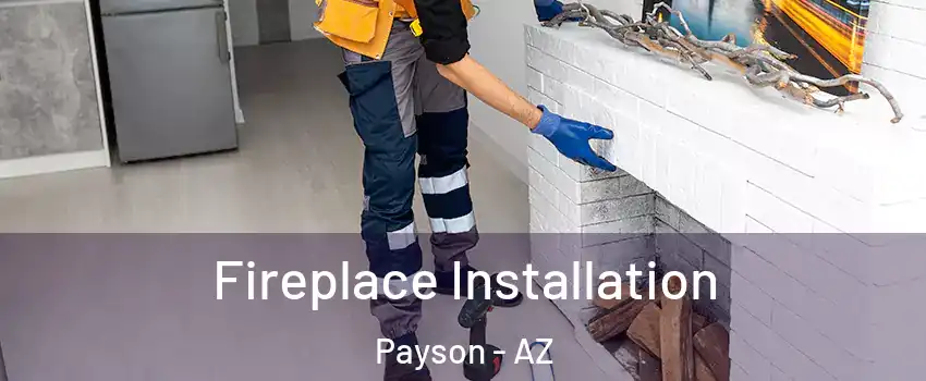 Fireplace Installation Payson - AZ