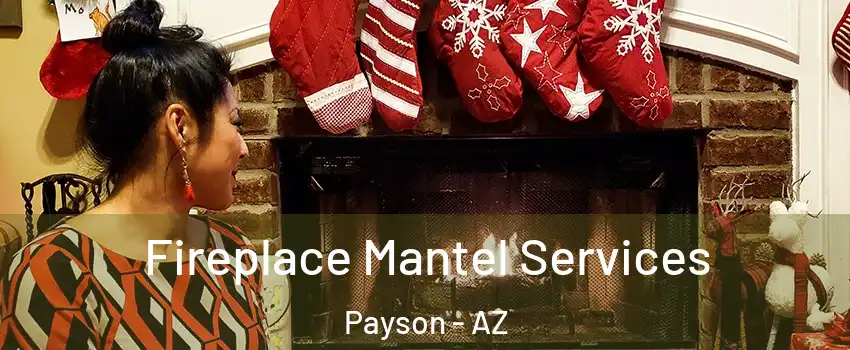  Fireplace Mantel Services Payson - AZ