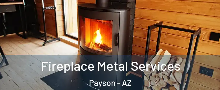 Fireplace Metal Services Payson - AZ