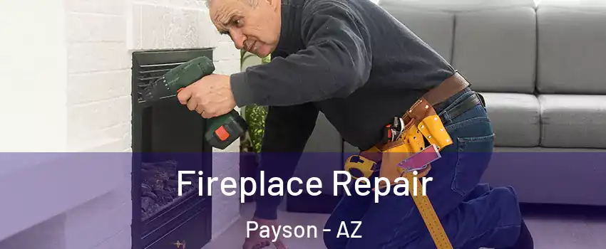  Fireplace Repair Payson - AZ