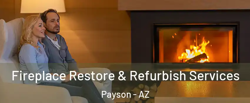  Fireplace Restore & Refurbish Services Payson - AZ