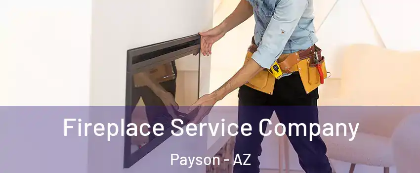  Fireplace Service Company Payson - AZ