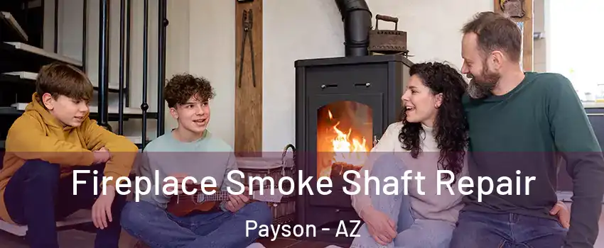  Fireplace Smoke Shaft Repair Payson - AZ