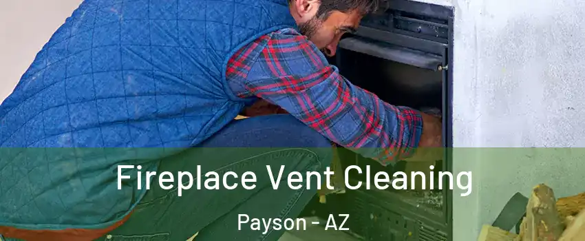  Fireplace Vent Cleaning Payson - AZ