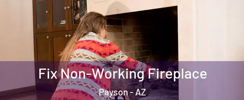  Fix Non-Working Fireplace Payson - AZ