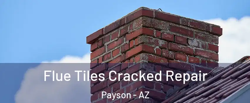 Flue Tiles Cracked Repair Payson - AZ