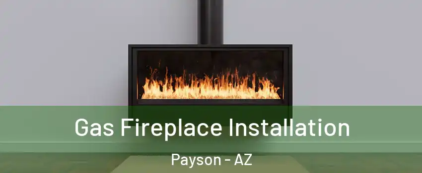 Gas Fireplace Installation Payson - AZ