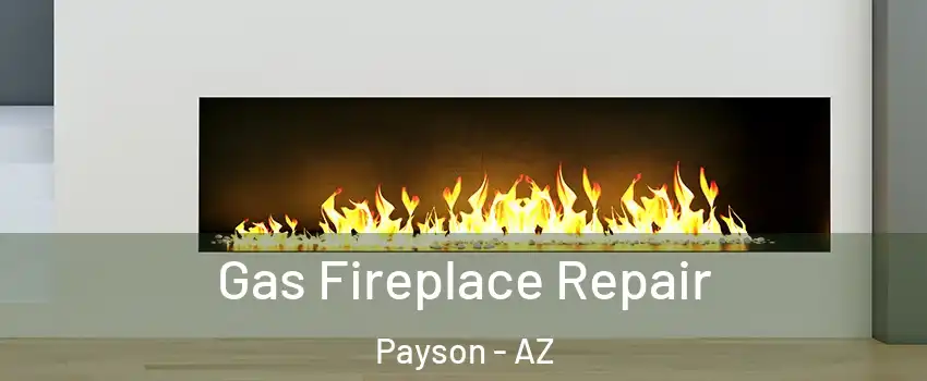  Gas Fireplace Repair Payson - AZ