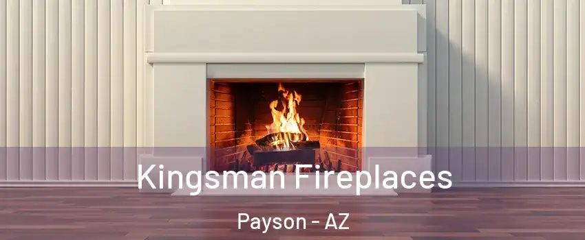  Kingsman Fireplaces Payson - AZ