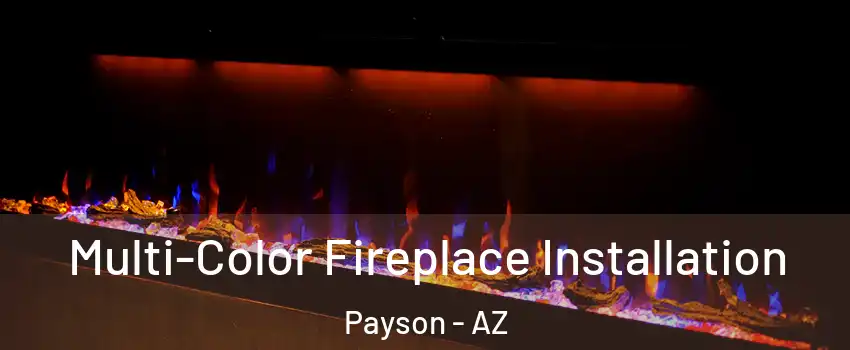  Multi-Color Fireplace Installation Payson - AZ