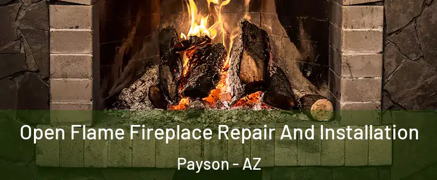  Open Flame Fireplace Repair And Installation Payson - AZ
