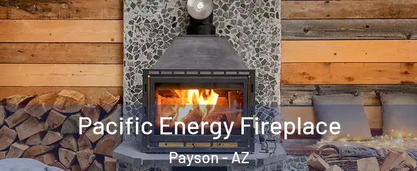  Pacific Energy Fireplace Payson - AZ
