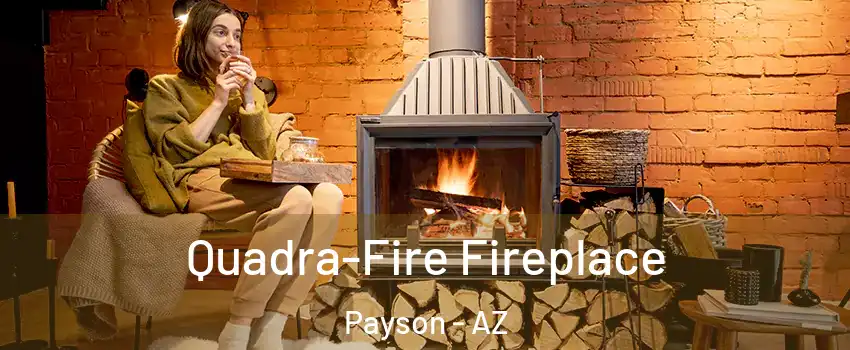  Quadra-Fire Fireplace Payson - AZ
