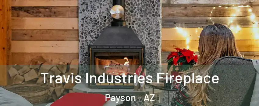  Travis Industries Fireplace Payson - AZ