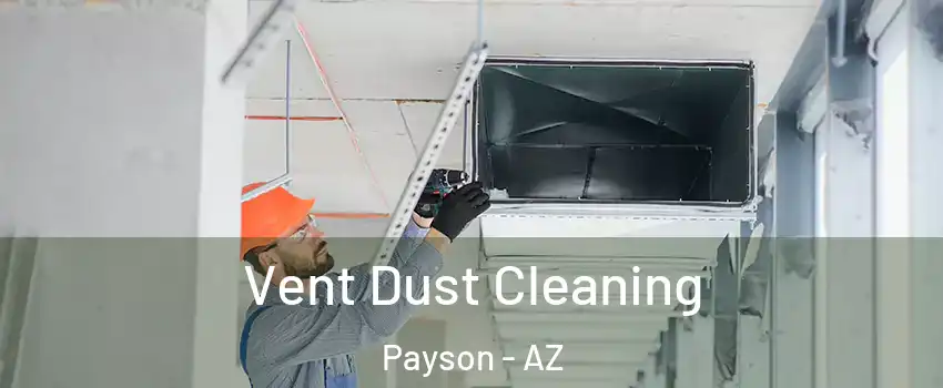  Vent Dust Cleaning Payson - AZ