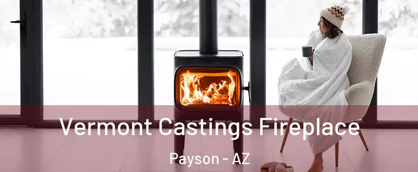  Vermont Castings Fireplace Payson - AZ