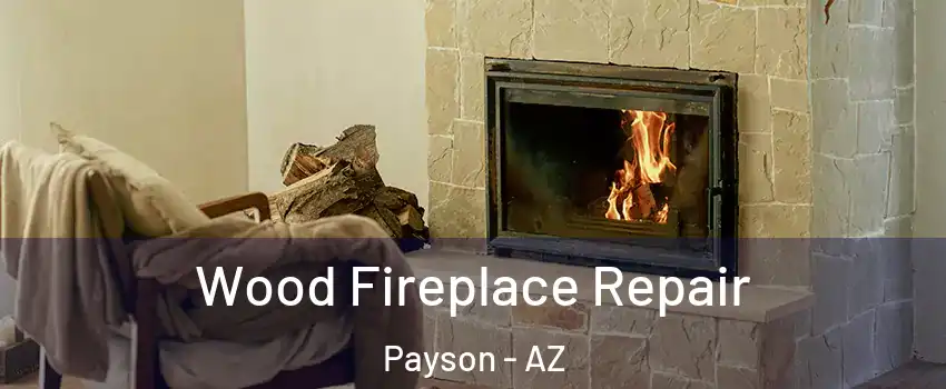  Wood Fireplace Repair Payson - AZ