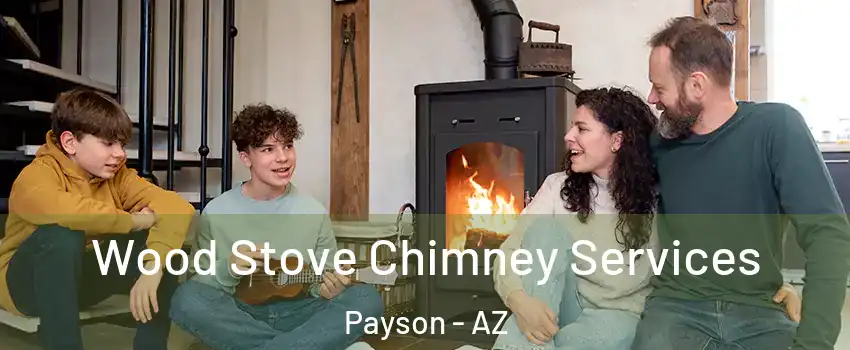  Wood Stove Chimney Services Payson - AZ
