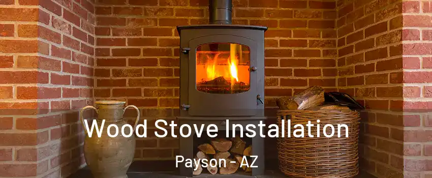  Wood Stove Installation Payson - AZ